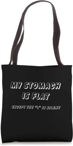 My stomache is flat except the l is silent Tote Bag