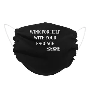 NONSTOP Fun Travel Quotes "Wink For Help with Your Baggage" Lightweight Travel Facemask