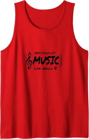 Without Music Life Would Bb - Funny Music T-Shirt Tank Top