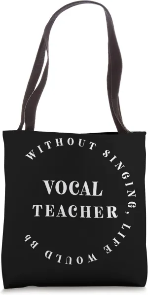 Without Singing Life Would B Flat, Funny Vocal Teacher Tote Bag