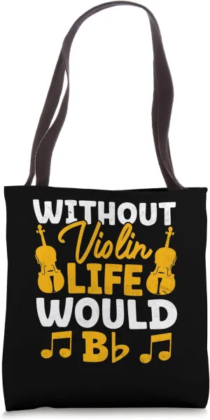 Without Violin Life Would Be Flat Violinist Fiddler Tote Bag